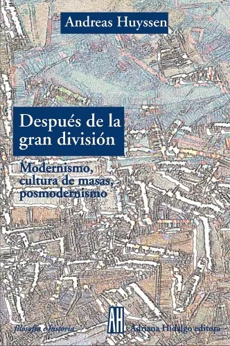 A Huyssen Modernismo Cultura de Masas Posmodernismo