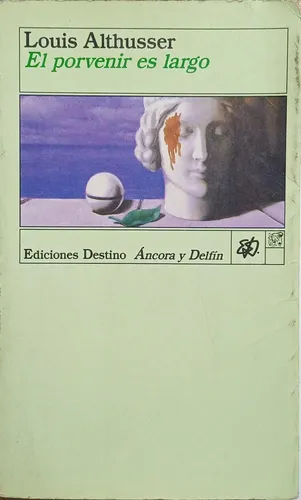 Althusser-El porvenir es largo y los hechos