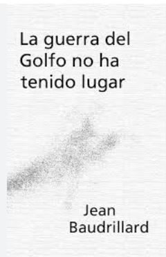 Baudrillard Jean La guerra del Golfo no ha tenido lugar