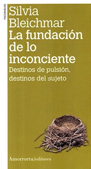 Bleichmar Silvia La fundación de lo inconsciente