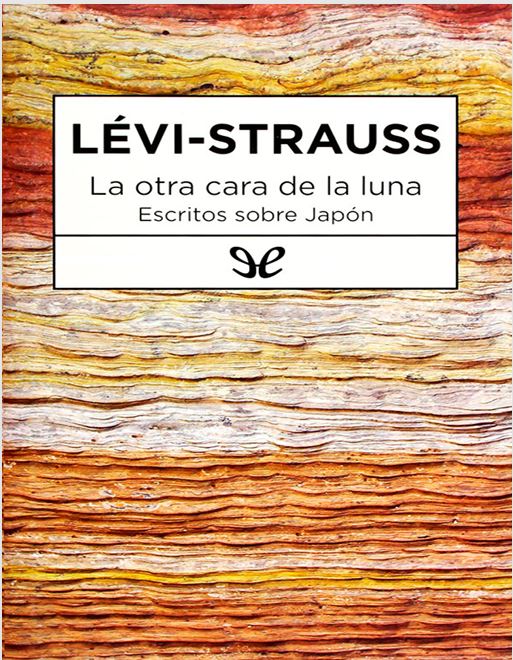 Lévi Strauss Claude La otra cara de la luna