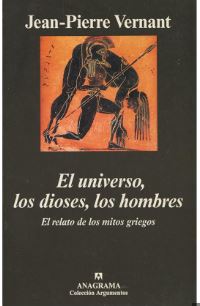 Vernant Jean Pierre El universo, los dioses, los hombres