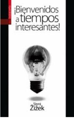 Žižek Slavoj Bienvenidos a tiempos interesantes