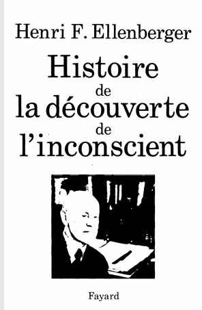 Ellenberger Henri Histoire de la decouverte de l´inconscient