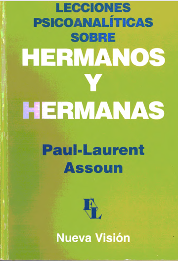 Paul Laurent Assoun Lecciones psicoanalíticas sobre Hermanos y Hermanas