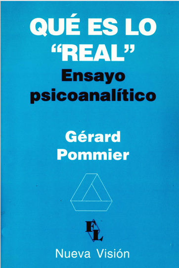 Pommier Gerard Que es lo real Ensayo psicoanalitico